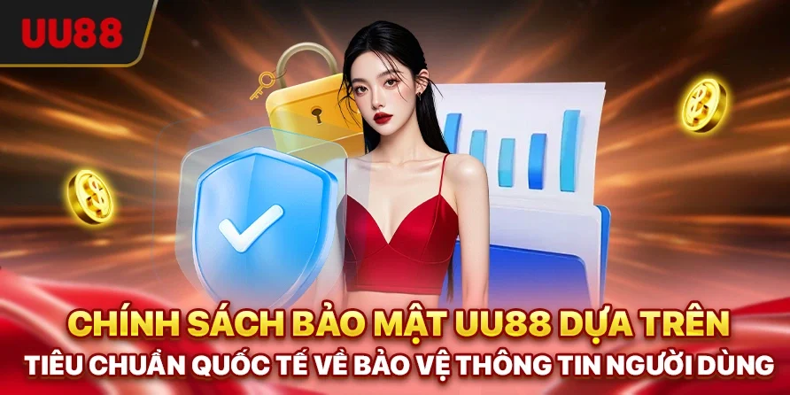 Chính Sách Bảo Mật UU88 - Cam Kết An Toàn Cho Người Dùng 1 Chính sách bảo mật UU88 dựa trên tiêu chuẩn quốc tế về bảo vệ thông tin người dùng
