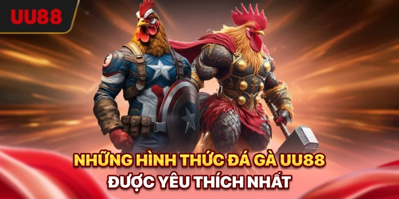 Những hình thức đá gà UU88 được yêu thích nhất