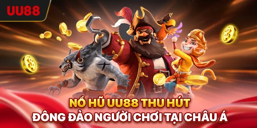 Nổ hũ UU88 thu hút đông đảo người chơi tại châu Á